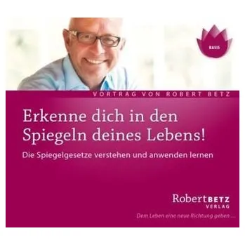 Erkenne Dich in den Spiegeln deines Lebens!, Audio-CD - Betz, Robert