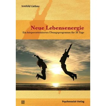 Neue Lebensenergie - Liebau, Irmhild