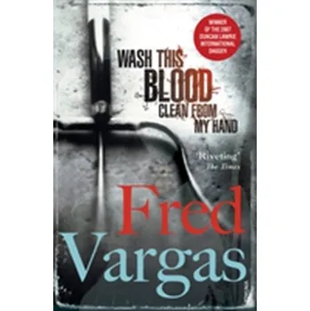 Beletrie pro dospělé Wash This Blood Clean From My Hand - Fred Vargas [EN] (2008, Brožovaná, Vintage Books)