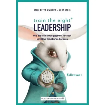 train the eight Leadership - Walllner, Heinz Peter