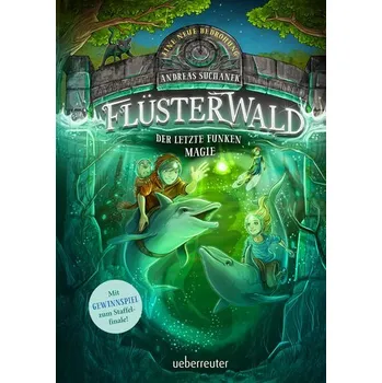 Flüsterwald - Eine neue Bedrohung. Der letzte Funken Magie. Mit Farbschnitt nur in der 1. Auflage! (Flüsterwald, Staffel II, Bd. - Suchanek, Andreas