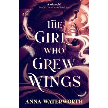 The Girl Who Grew Wings - Waterworth, Anna