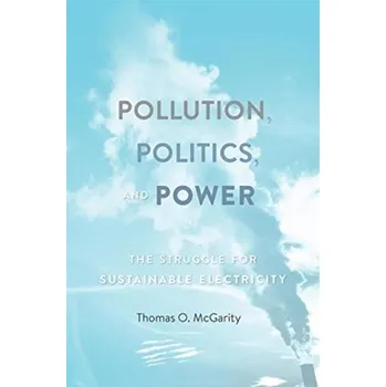 Technika Pollution, Politics, and Power - McGarity, Thomas O.; Wagner, Wendy
