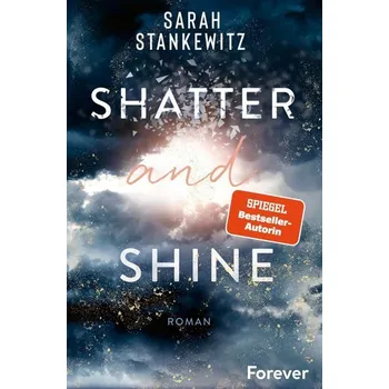 Shatter and Shine - Stankewitz, Sarah
