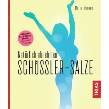 Schüßler-Salze - Natürlich abnehmen - Lohmann, Maria