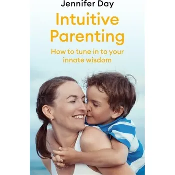 Intuitive Parenting - Day, Jennifer
