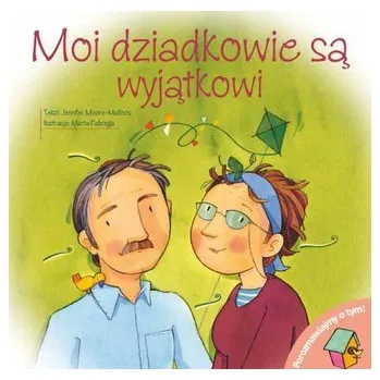 Moi dziadkowie są wyjątkowi. Porozmawiajmy o tym - opracowanie zbiorowe