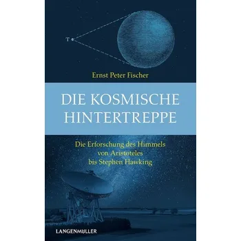 Die kosmische Hintertreppe - Fischer, Ernst Peter