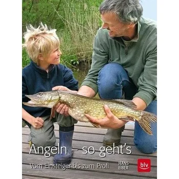 Angeln - so geht's - Hans Eiber