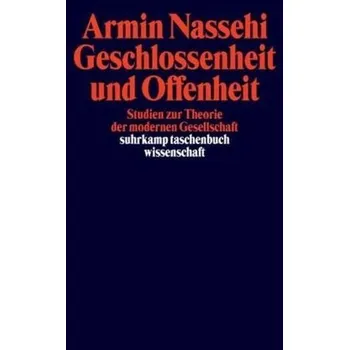 Geschlossenheit und Offenheit - Nassehi, Armin