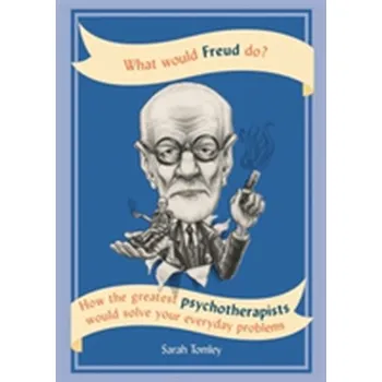 What Would Freud Do? - Tomley, Sarah