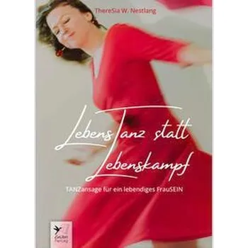 Osobní rozvoj LebensTanz statt LebensKampf - ThereSia W., Nestlang
