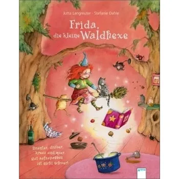 První čtění Frida, die kleine Waldhexe - Drunter, drüber, kreuz und quer, gut aufzupassen ist nicht schwer - Jutta Langreuter