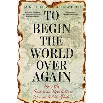 To Begin the World Over Again - Lockwood, Matthew