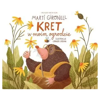 Pohádka Przygody kreta Filipa t.1Kret w moim ogrodzie - Marti Gironell