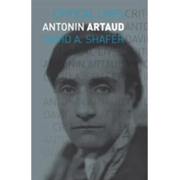 Literární biografie Antonin Artaud - Shafer, David