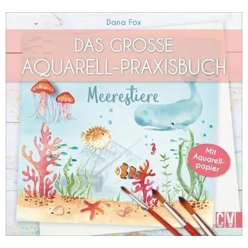 Encyklopedie Das große Aquarell-Praxisbuch - Fox, Dana