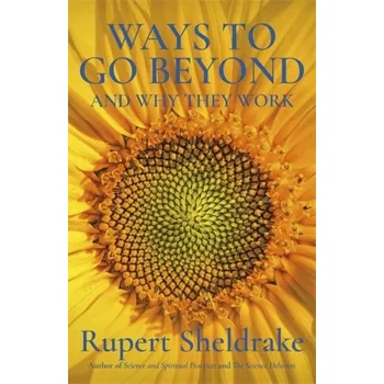 Cizí jazyk Ways to Go Beyond and Why They Work - Sheldrake, Rupert