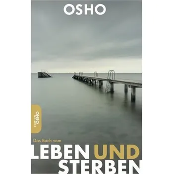 Das Buch vom Leben und Sterben - Osho