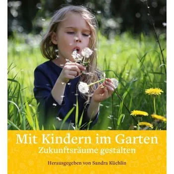 Osobní rozvoj Mit Kindern im Garten - Küchlin, Sandra
