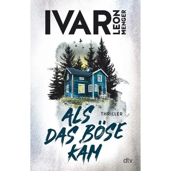 Als das Böse kam - Menger, Ivar Leon