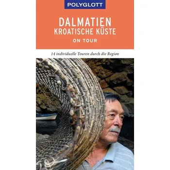 Cestování POLYGLOTT on tour Reiseführer Dalmatien Kroatische Küste - Köthe, Friedrich