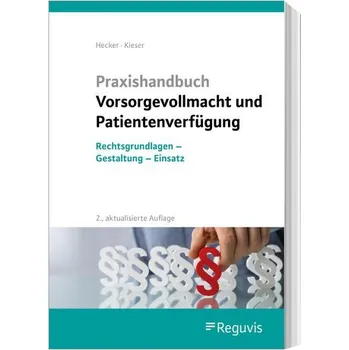 Praxishandbuch Vorsorgevollmacht und Patientenverfügung - Hecker, Sonja