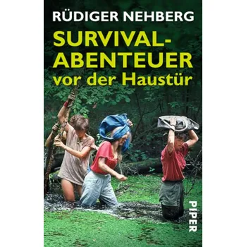 Cestování Survival-Abenteuer vor der Haustür - Nehberg, Rüdiger