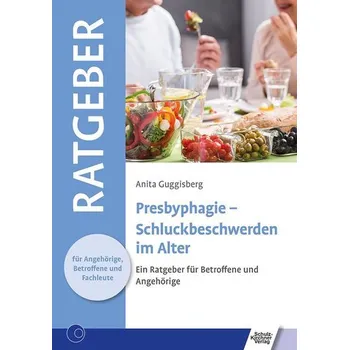 Presbyphagie - Schluckbeschwerden im Alter - Guggisberg, Anita