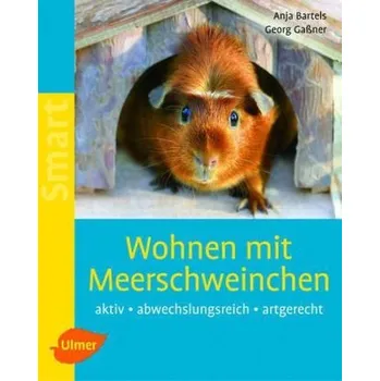 Wohnen mit Meerschweinchen - Anja Bartels