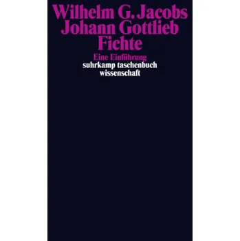 Johann Gottlieb Fichte - Jacobs, Wilhelm G.