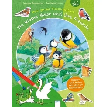 První čtění Die kleine Meise und ihre Freunde. Mein großes Tierstickerbuch - Reichenstetter, Friederun