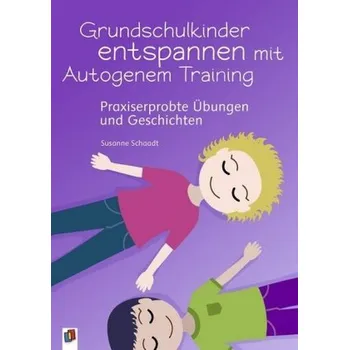 Grundschulkinder entspannen mit Autogenem Training - Schaadt, Susanne