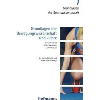 Grundlagen der Bewegungswissenschaft und -lehre - Olivier, Norbert