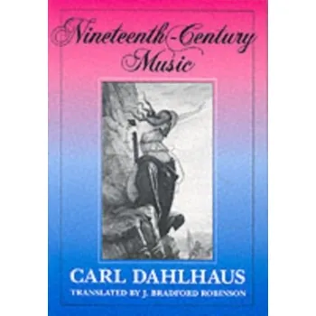 Nineteenth-Century Music - Dahlhaus Carl