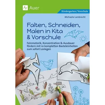 Falten, Schneiden, Malen in Kita & Vorschule - Lambrecht, Michaela