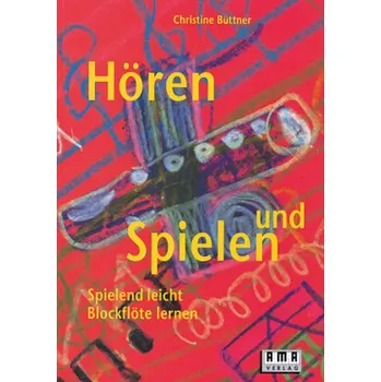 Hören und Spielen - Büttner, Christine