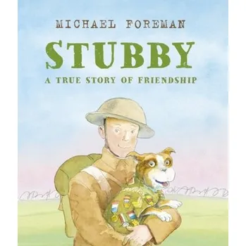 Pohádka Stubby: A True Story of Friendship - Foreman, Michael [EN] (2019, Brožovaná, Andersen Press Ltd)