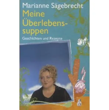 Meine Überlebenssuppen - Sägebrecht, Marianne