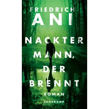 Nackter Mann, der brennt - Ani, Friedrich [DE] (2017, Brožovaná, Suhrkamp)