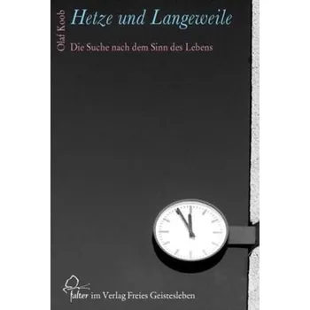 Hetze und Langeweile - Koob, Olaf