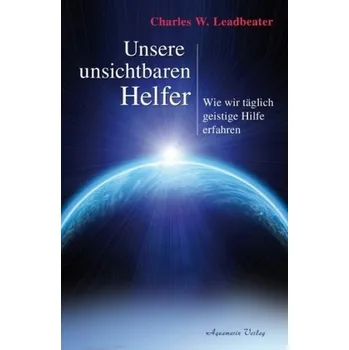 Unsere unsichtbaren Helfer - Leadbeater, Charles W.