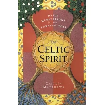 Populárně naučná literatura pro dospělé The Celtic Spirit: Daily Meditations for the Turning Year - Caitlin Matthews