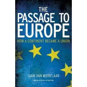 The Passage to Europe - Van Middelaar, Luuk