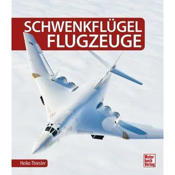 Schwenkflügelflugzeuge - Thiesler, Heiko