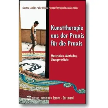 Kunsttherapie - aus der Praxis für die Praxis. Bd.1 - Leutkart, Christine