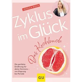 Zyklus im Glück - Das Kochbuch - Roch, Jessica