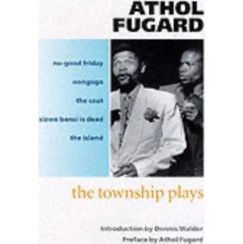 Populárně naučná literatura pro dospělé The Township Plays - Athol Fugard