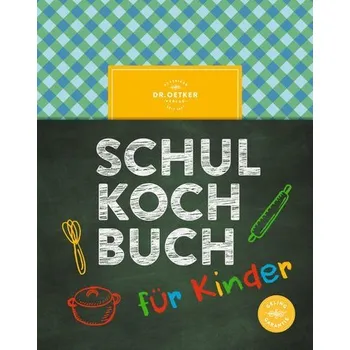 Das Dr. Oetker Schulkochbuch für Kinder - Oetker