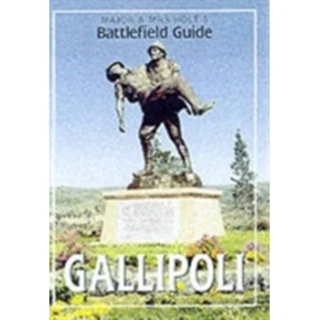 Major and Mrs.Holt's Battlefield Guide to Gallipoli - Holt, Tonie; Holt, Valmai